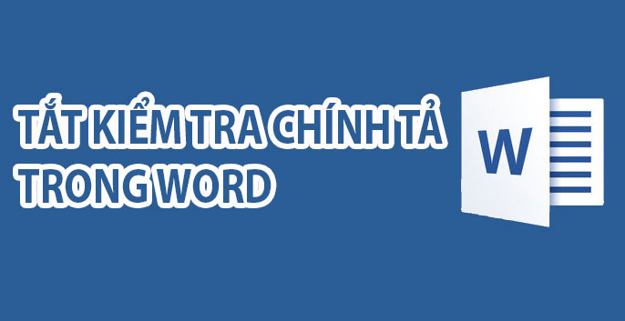 thu thuat tat chuc nang kiem tra chinh ta trong word